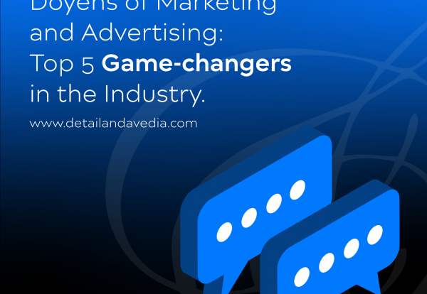Doyens of Marketing & Advertising: Top 5 Game-changers in the Industry