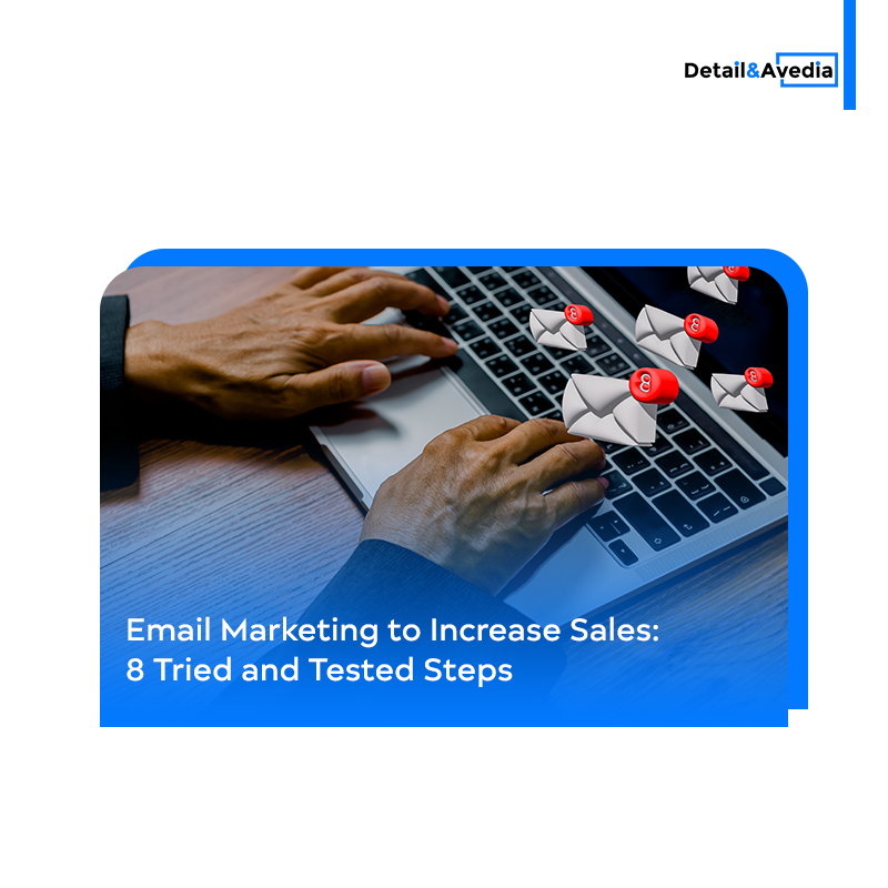 Email Marketing to Increase Sales: 8 Tried and Tested Steps
